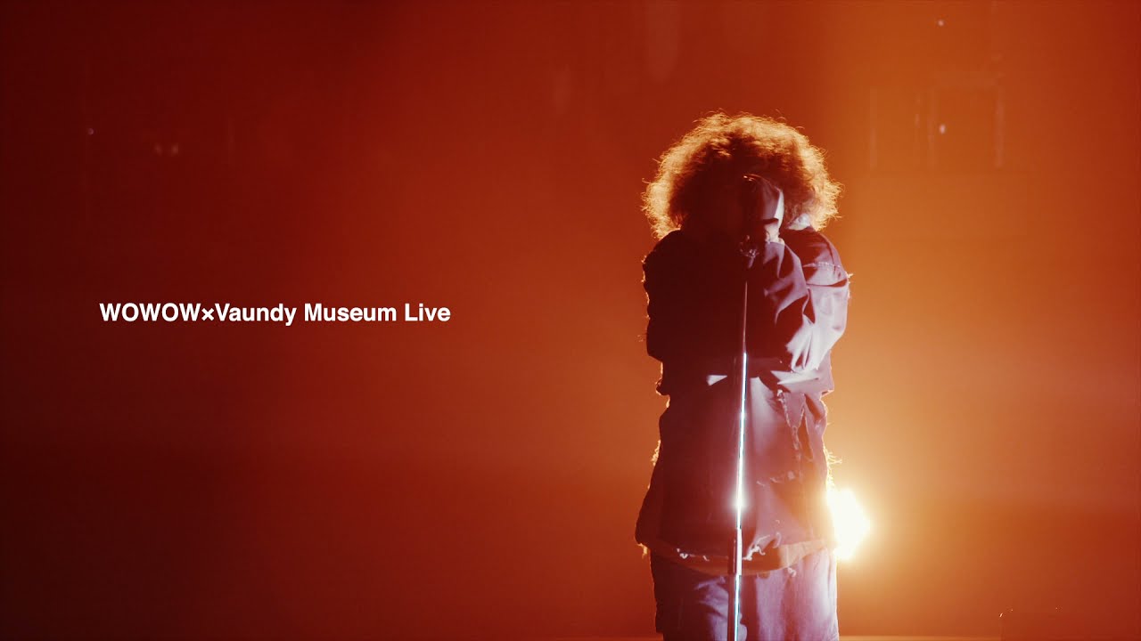 WOWOW LIVE｜Vaundy Museum Live  