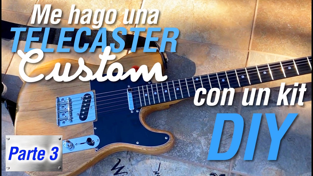 Me hago una TELECASTER Custom con un kit DIY [Parte 3] MONTAJE FINAL