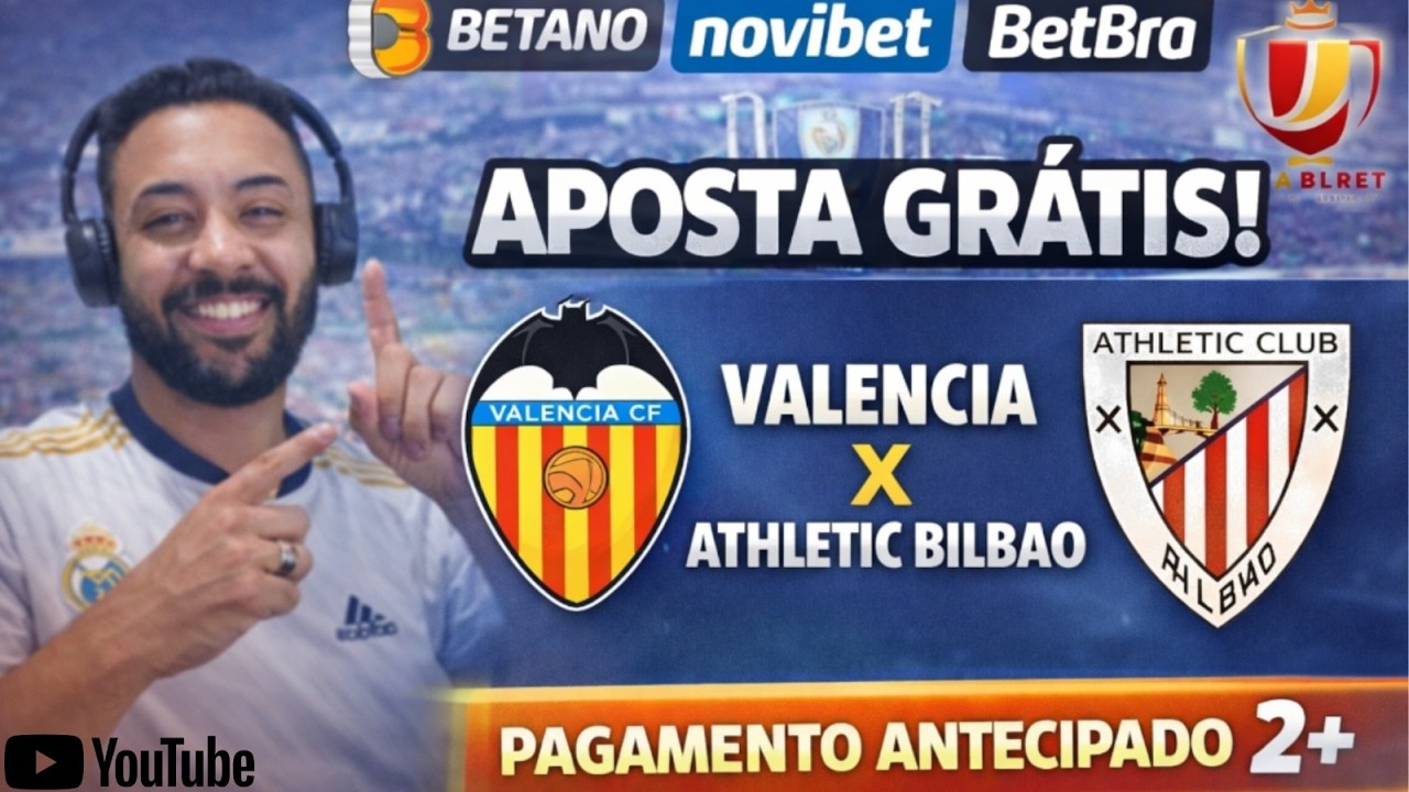 Valencia x Athletic Bilbao | APOSTA GR&Aacute;TIS ATIVA &ndash; NOVIBET