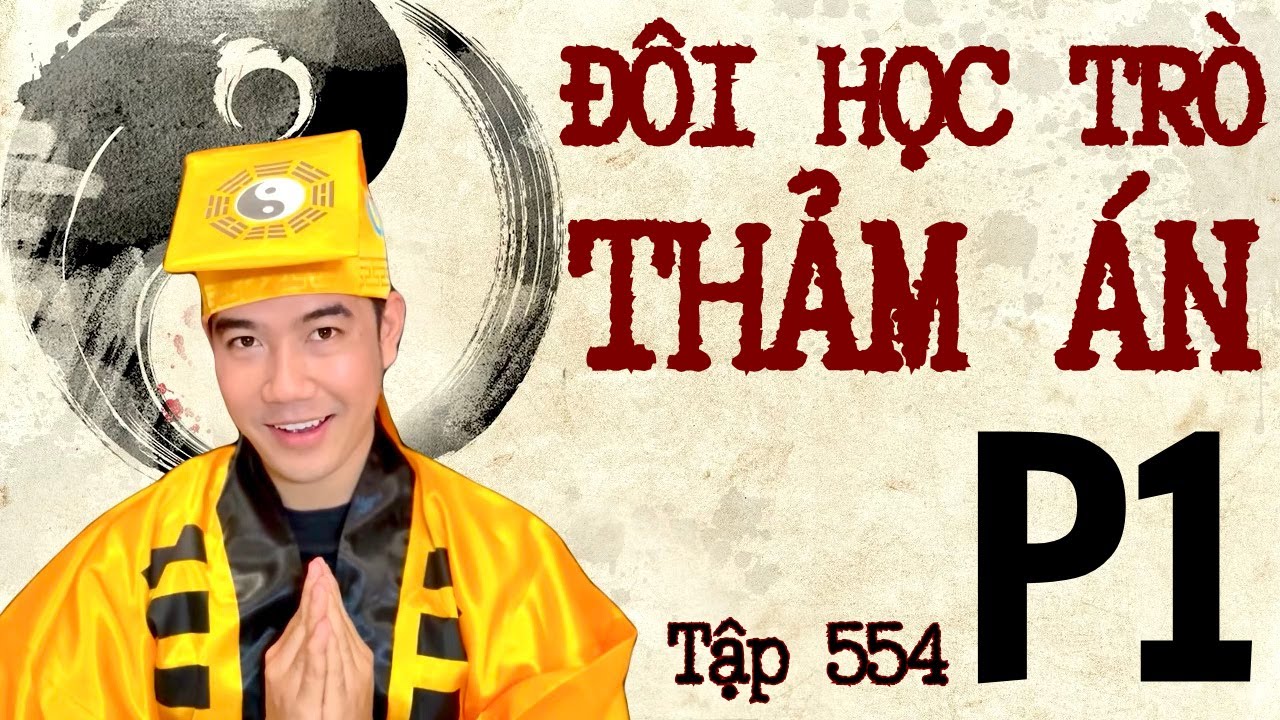 CHUYỆN MA CHÚ 3 DUY | TẬP 554: (P1) ĐÔI HỌC TRÒ THẢM ÁN