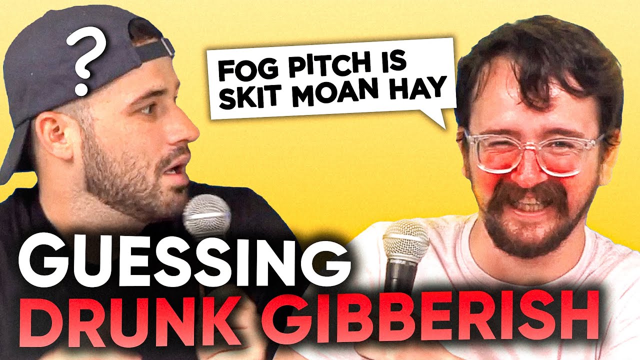 Guessing Each Other's Drunk Gibberish!