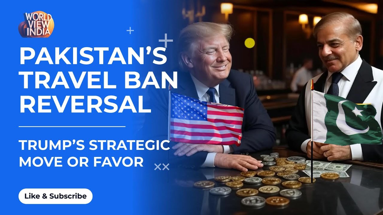 Pakistan&rsquo;s Travel Ban Reversal  Trump&rsquo;s Strategic Move or Favor