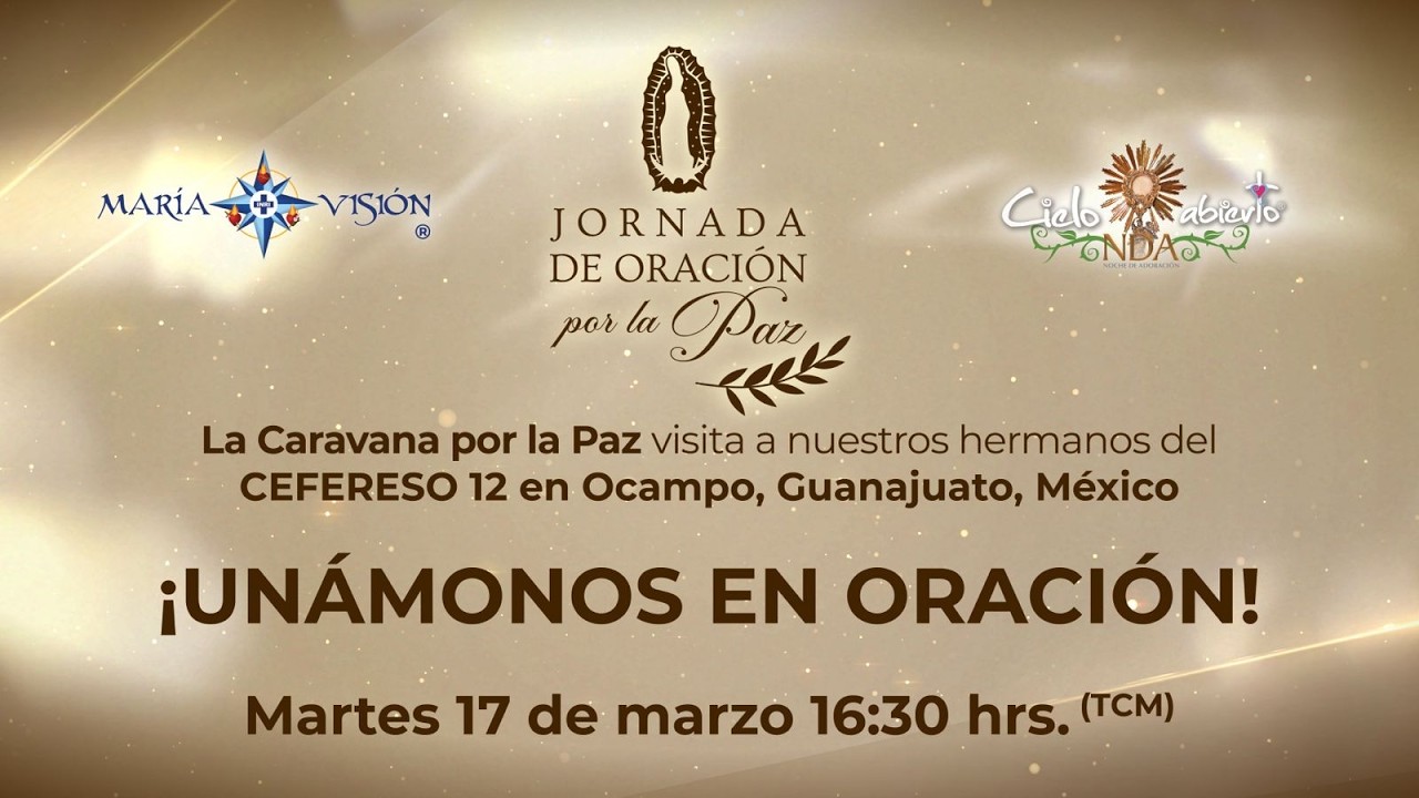 Jornada Oración por la Paz desde el Cerereso 12 en Ocampo Guanajuato. México