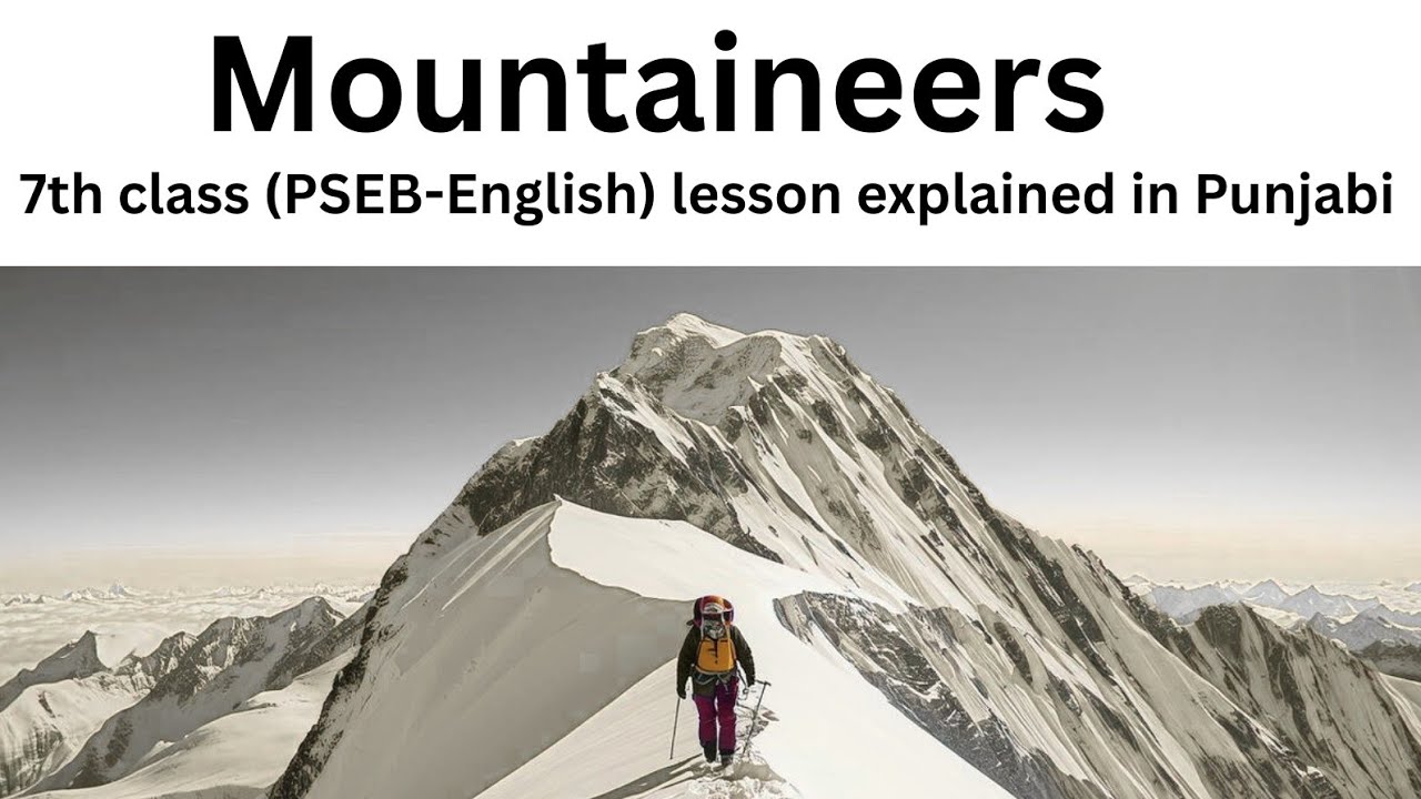 7th lesson (Mountaineers) line by line explained in Punjabi #pseb #english #7th #lesson #explanation