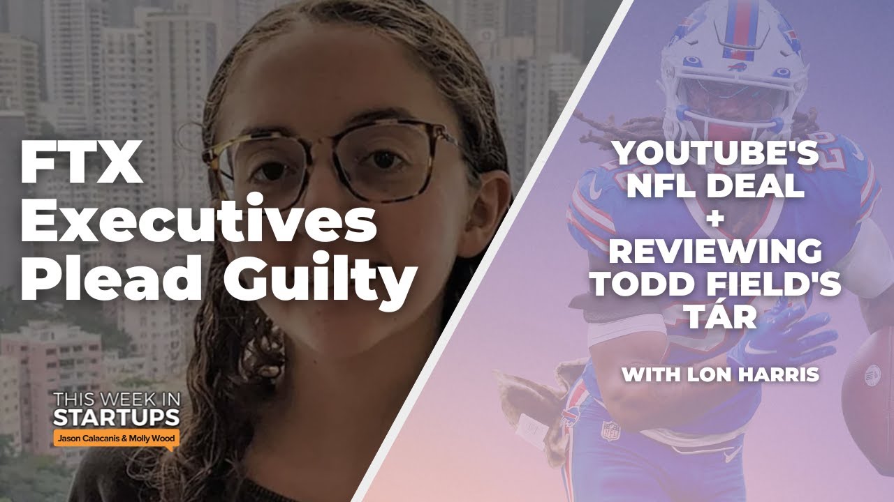 FTX & Alameda execs plead guilty, YouTube inks NFL Sunday Ticket deal + T&aacute;r review | E1645
