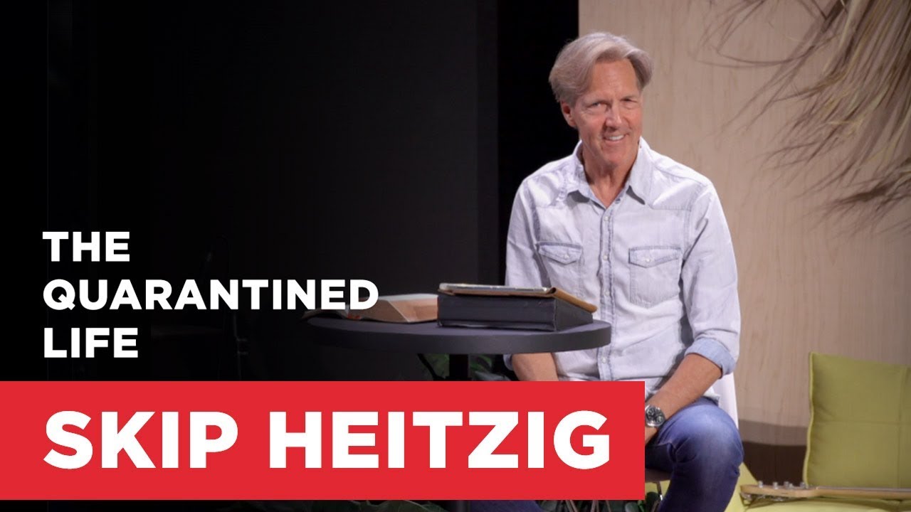 The Quarantined Life | Connect with Skip Heitzig
