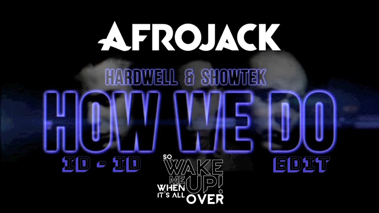 AFROJACK & Hardwell - How We Do (Edit) vs Wake Me Up vs ID vs ID (MASHUP 2025)