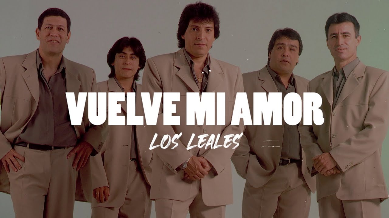 Los Leales - Vuelve mi amor