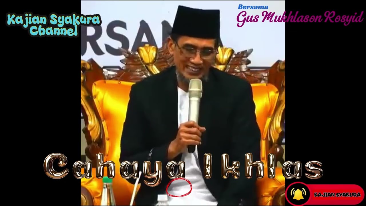 💥CAHAYA IKHLAS💥MAJLIS ILMU & BIMBINGAN ILMU TASAWWUF - GUS MUKHLASON ROSYID