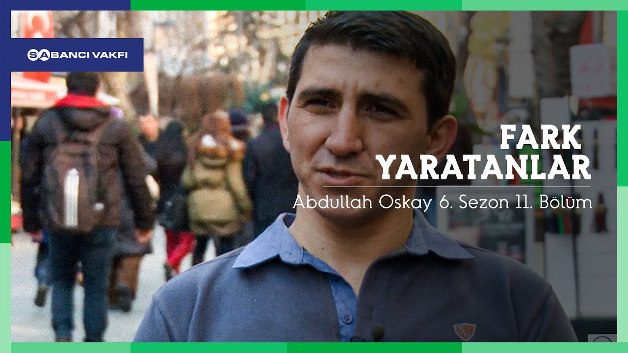 Fark Yaratanlar | Abdullah Oskay | 6. Sezon