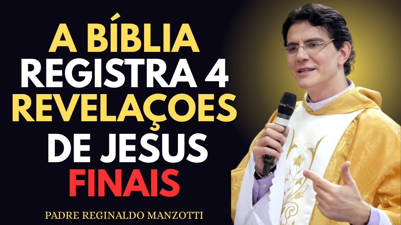 4 REVELAÇÕES Que JESUS Fez Sobre os ÚLTIMOS DIAS | Padre Reginaldo Manzotti