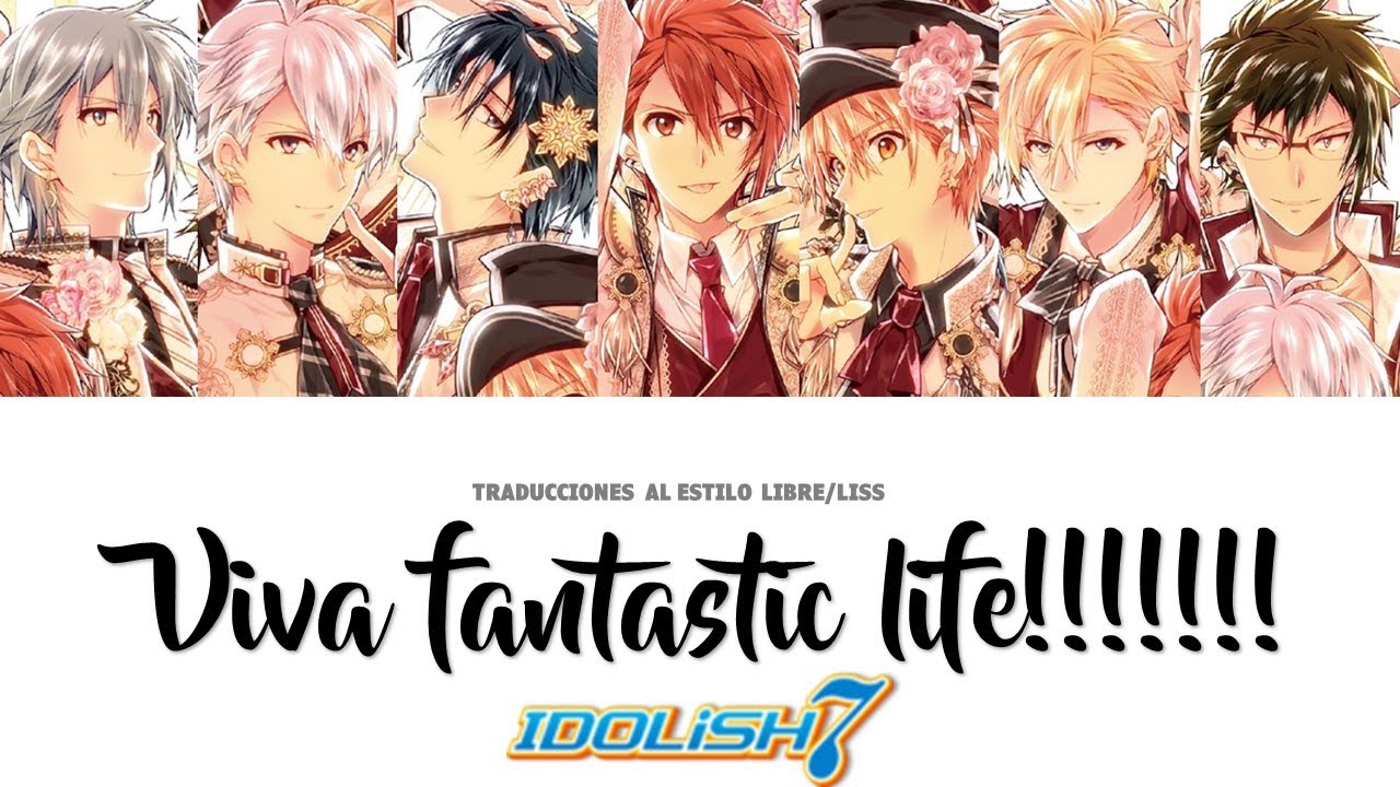Viva! Fantastic Life!!!!!!! - IDOLiSH7 [KAN/ROM/Sub español]