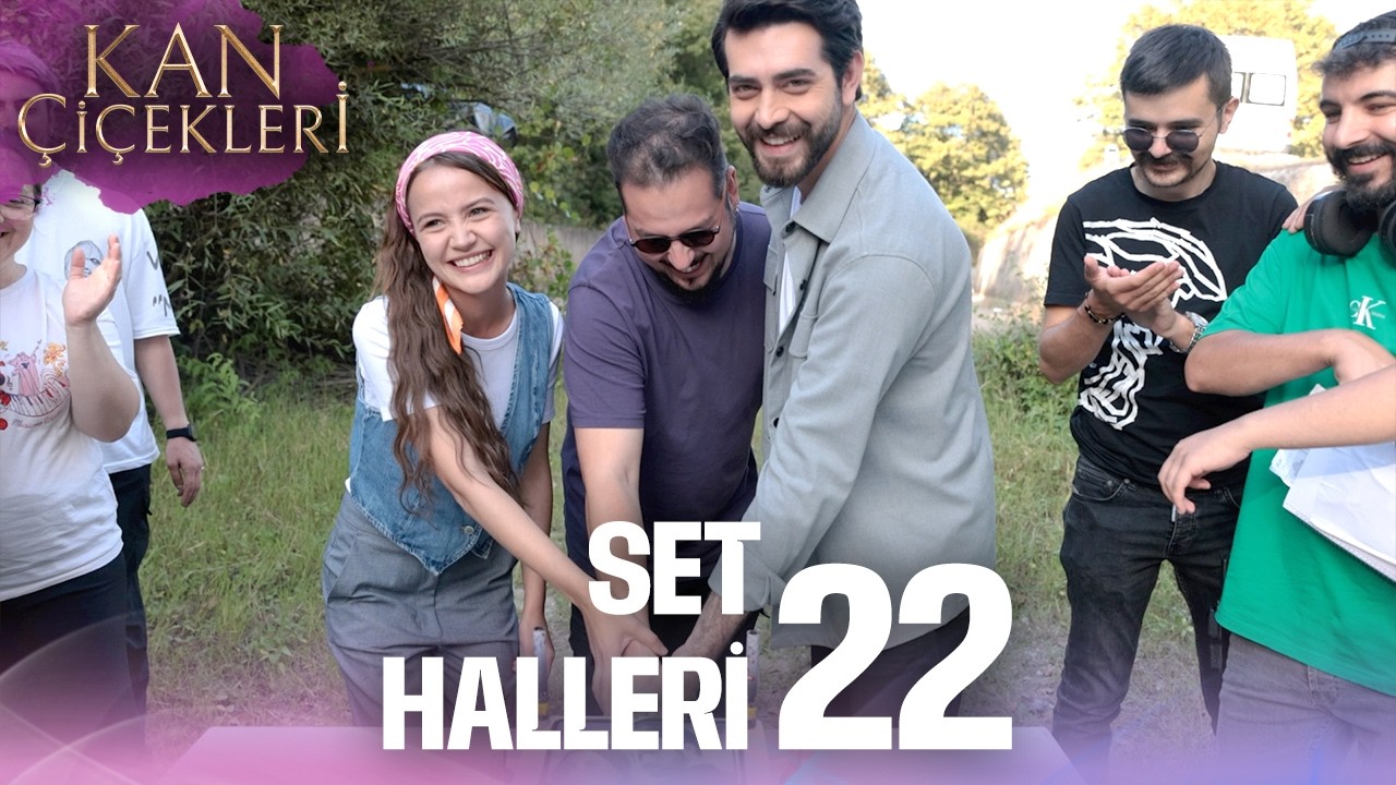 Setten Özel Anlar 22🎬✨ | Kan Çiçekleri