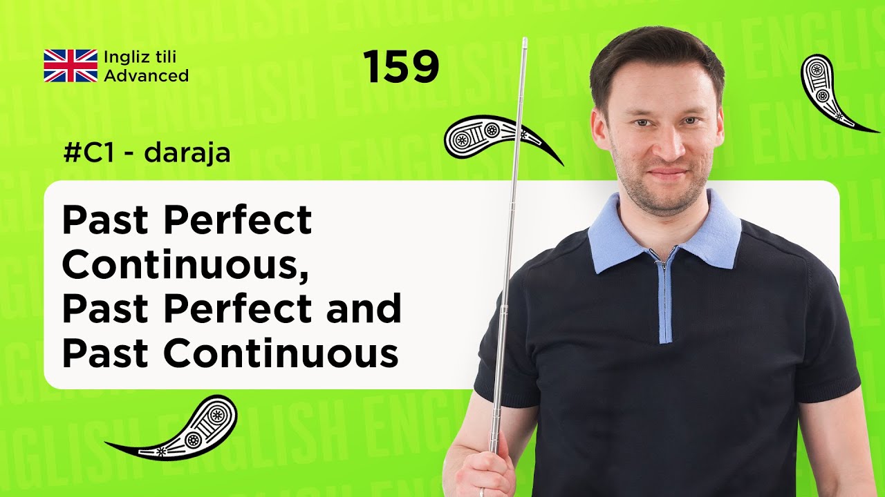 Present Perfect Continuous, Past Perfect, Past Continuous | 159-dars | Ingliz tilini 0 dan o'rganish