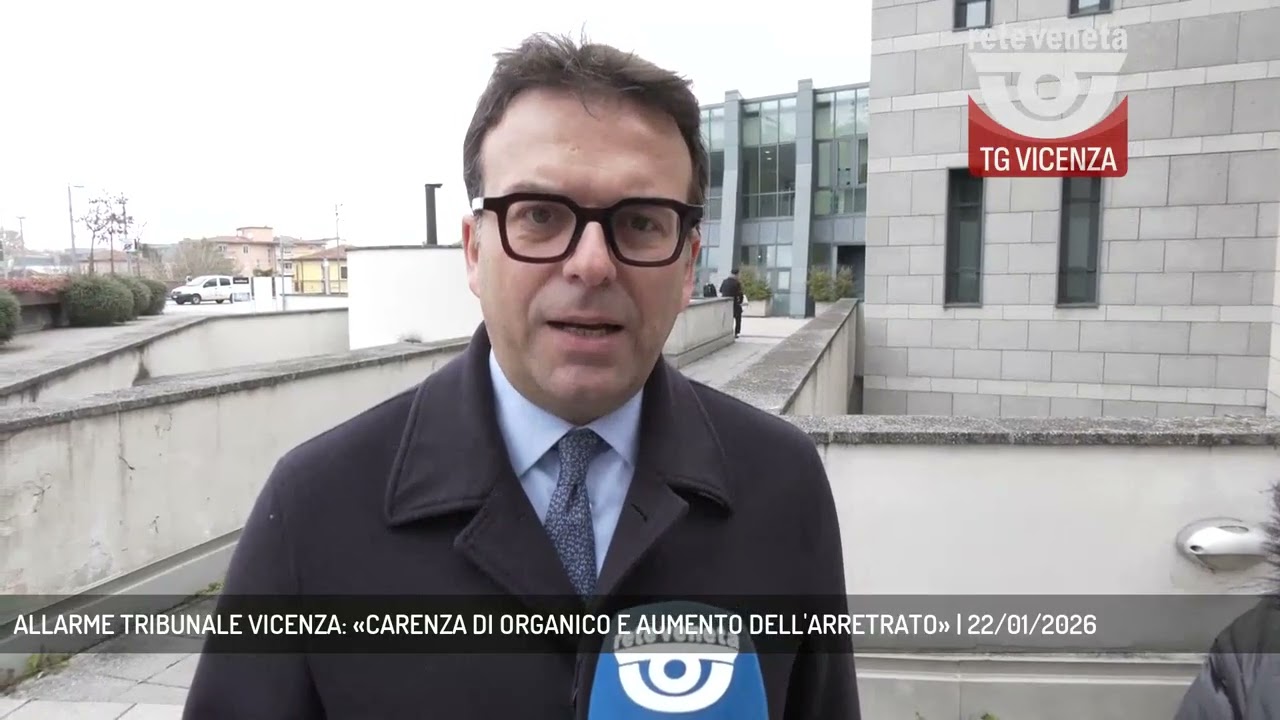 ALLARME TRIBUNALE VICENZA: «CARENZA DI ORGANICO E AUMENTO DELL'ARRETRATO» | 22/01/2026