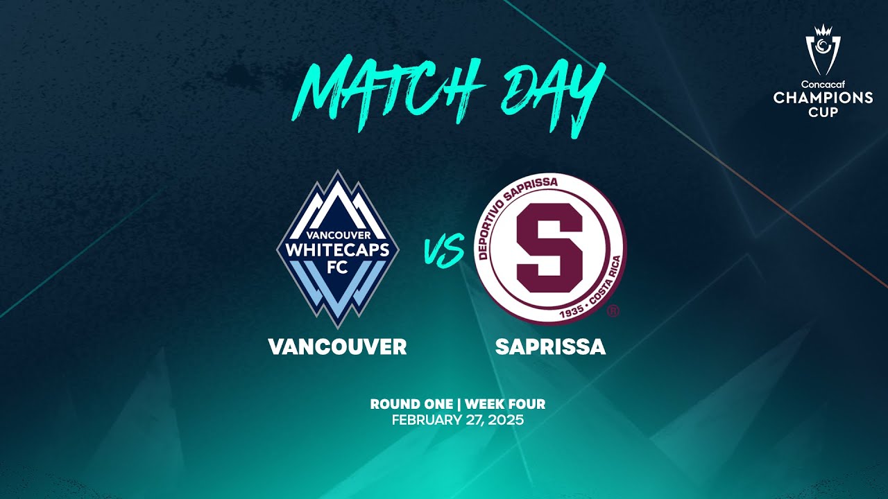 Vancouver vs Saprissa | 2025 Concacaf Champions Cup