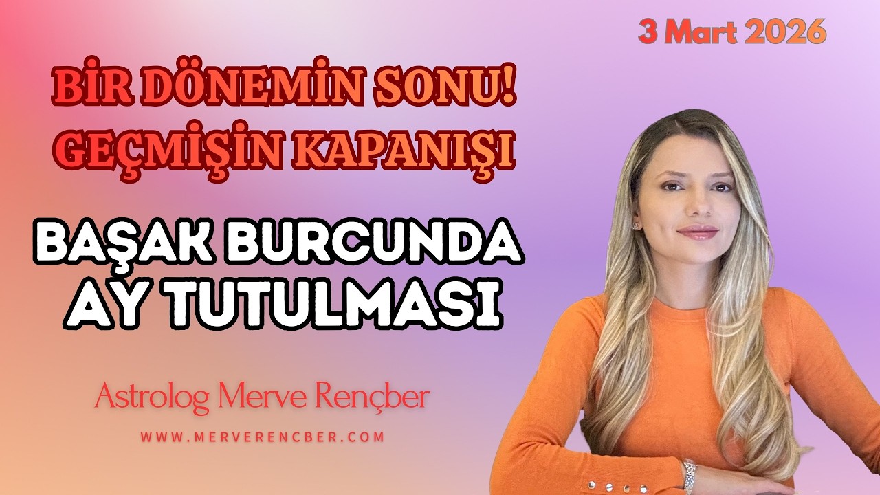 Bir Düzenin Sonu! Başak Burcunda Ay Tutulması - 3 Mart 2026