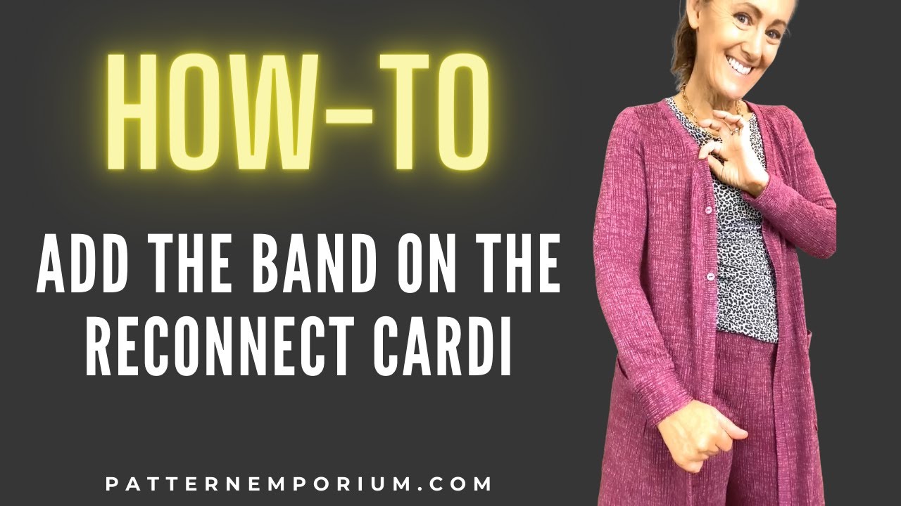 HOW TO | Adding the band to the Reconnect Cardi (Beginners video)