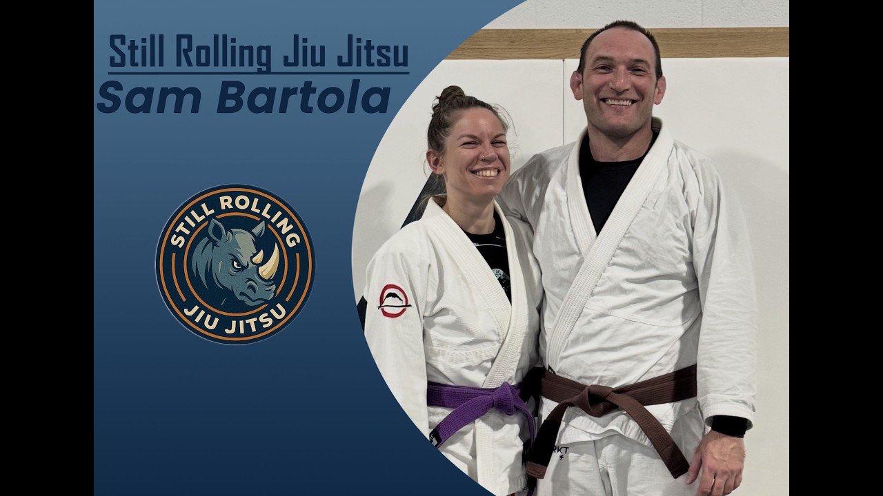 Still Rolling: Sam Bartola - The Problem-Solving Martial Art: Training with Intention