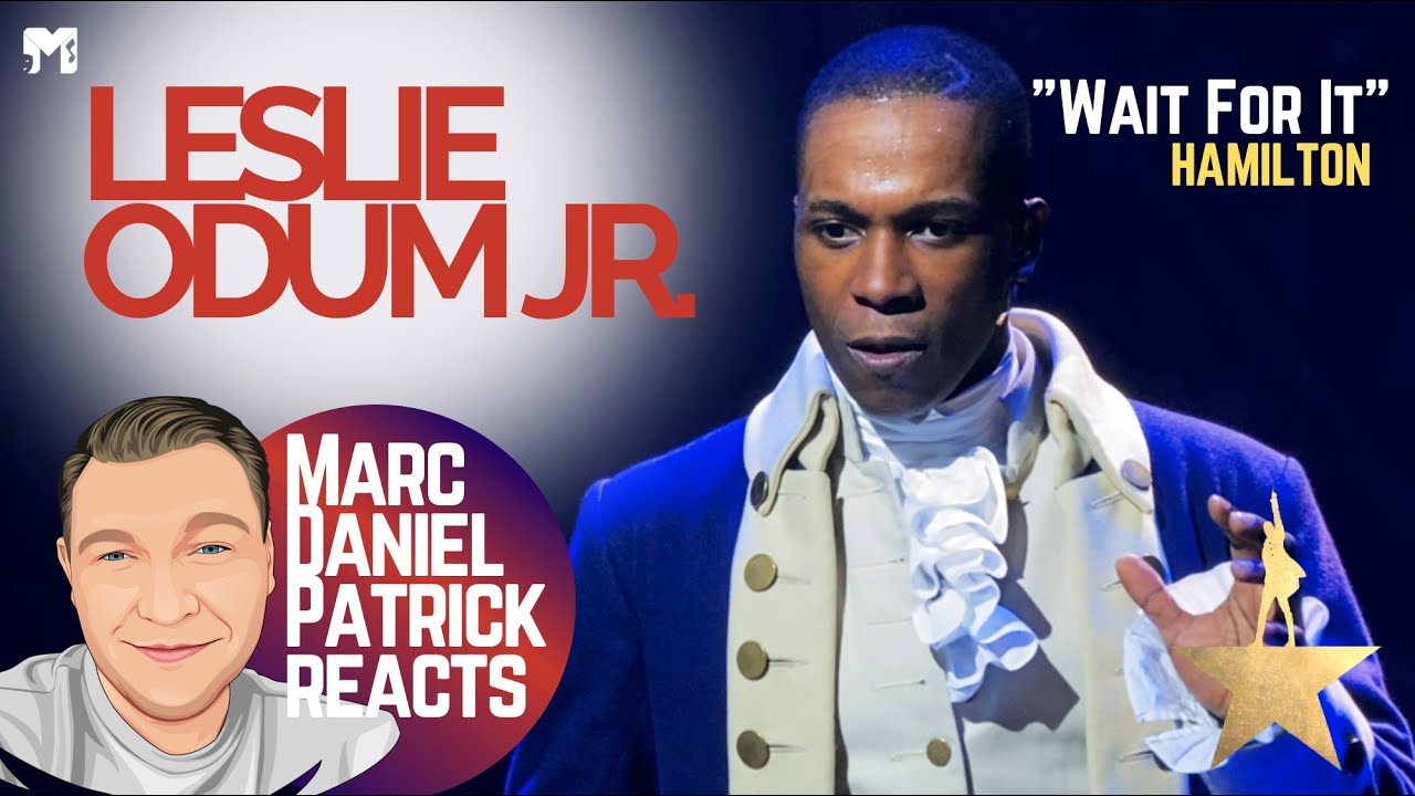 HAMILTON - WAIT FOR IT | LESLIE ODUM JR. | Marc Daniel Patrick Reacts