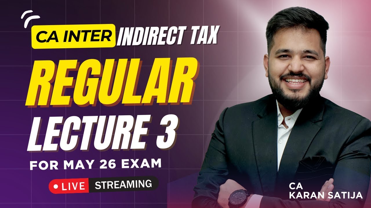 📚🔥 Lecture - 03 | CA Inter Indirect Tax Regular Demo | GST Basics Part 3 | CA Karan Satija Sir 👨‍🏫🚀