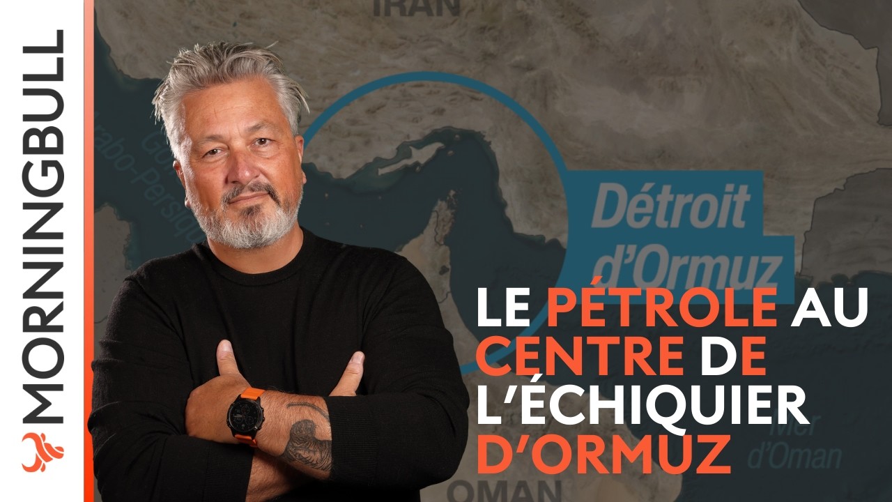 Le pétrole au centre de l’échiquier d’Ormuz | Morningbull : le réveil marchés