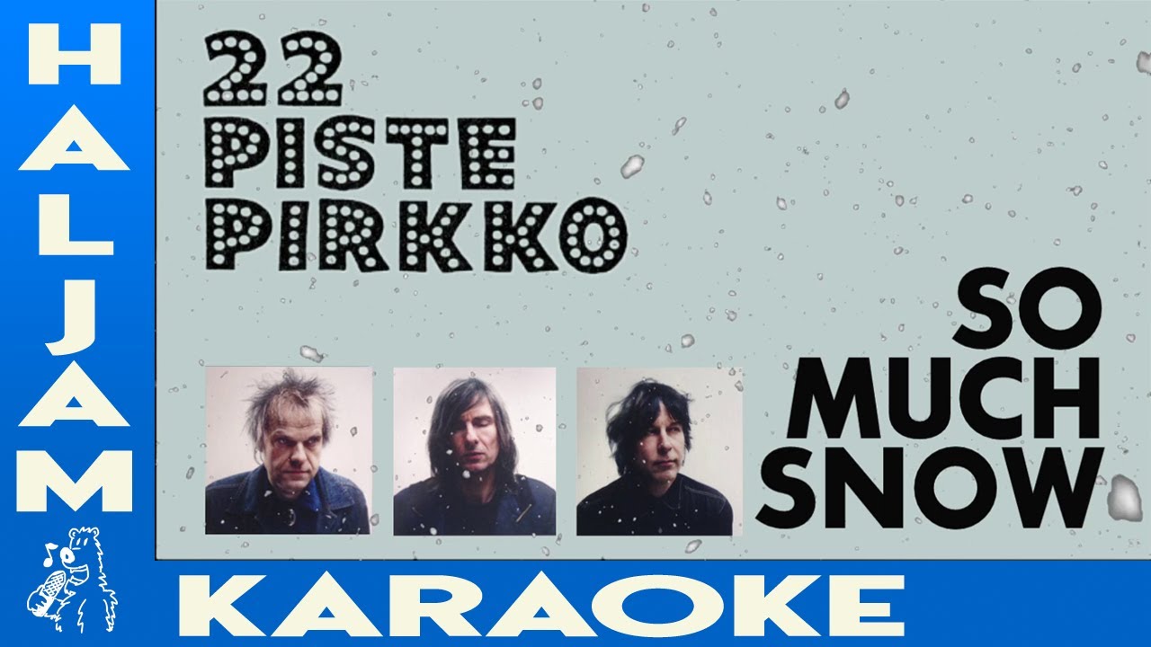 22-Pistepirkko - So Much Snow (karaoke)