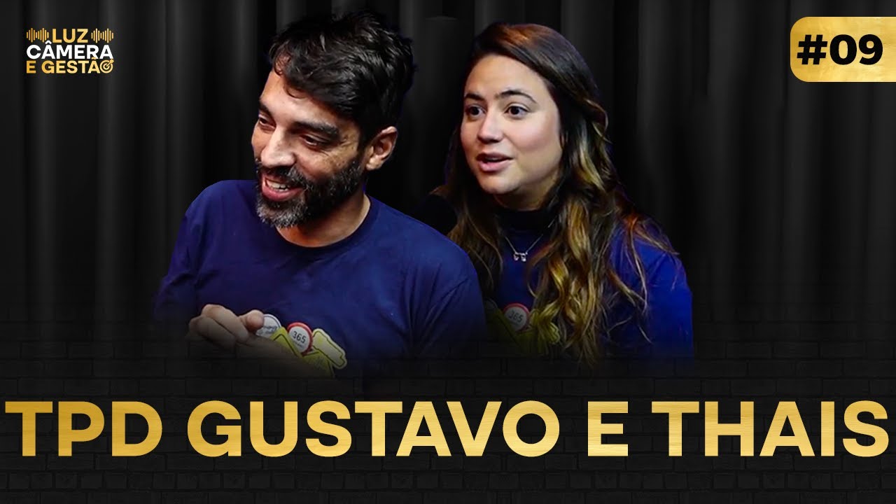 Gustavo e Thais  - Podcast Luz, C&acirc;mera e Gest&atilde;o #09