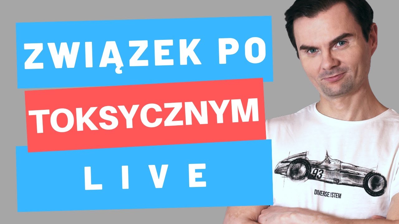LIVE Kolejny Związek Po Toksycznym Związku | Ku Udanemu Związkowi