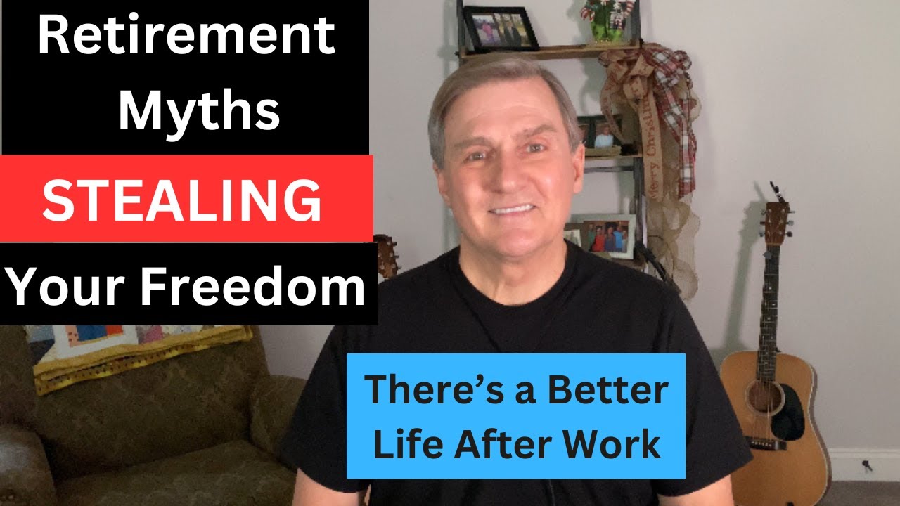 RETIREMENT MYTHS STEALING YOUR FREEDOM