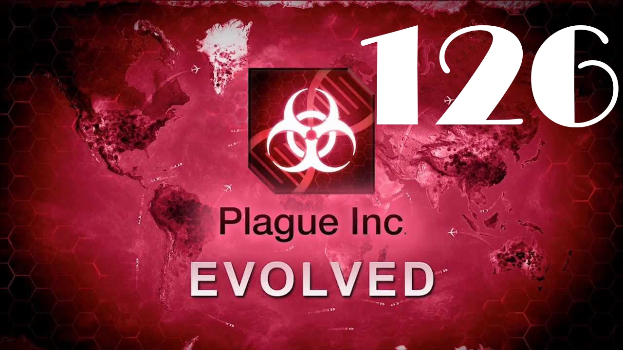 Plague inc: EVOLVED - 