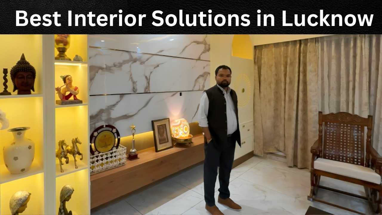 Premium Interior Work in Lucknow , Complete Interior Designing Solutions , Flat Tour