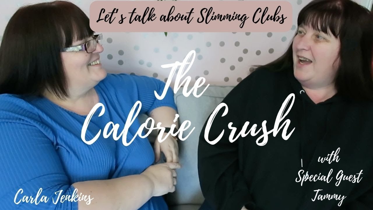 CALORIE CRUSH  - LET'S TALK ABOUT SLIMMING CLUBS WITH TAMMY | CARLA JENKINS