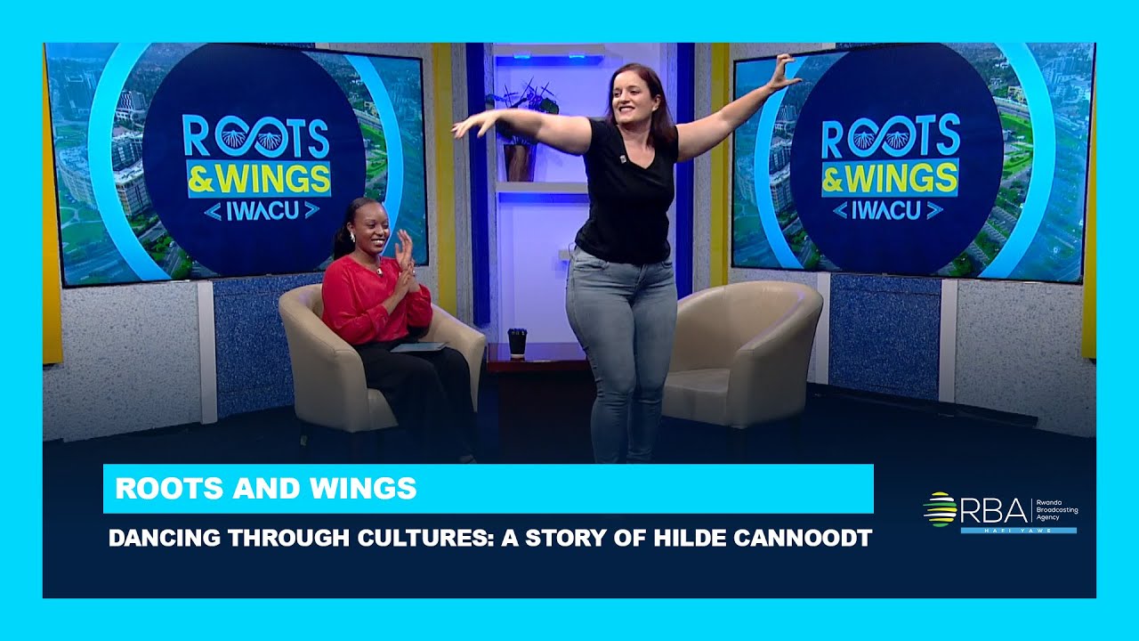 Roots & Wings: From Global Dance to Rwandan Traditions: Hilde&rsquo;s Cultural Journey