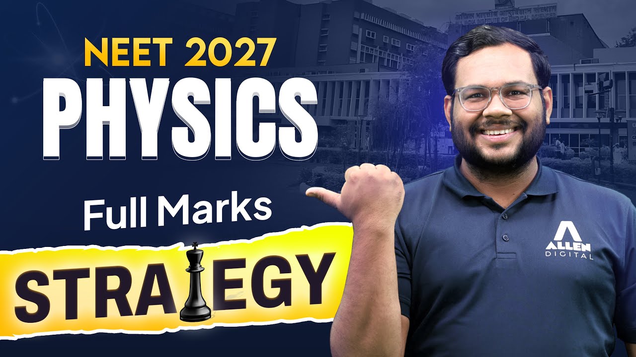 NEET 2027 Physics Strategy for Full Marks 🔥 | Must Watch for Aspirants | ALLEN NEET