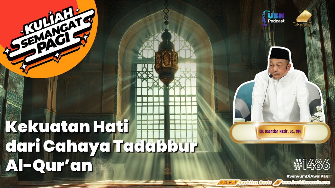 RAHASIA HATI KUAT & HIDUP TENANG: Menguatkan Pikiran Dgn Tadabur Al-Qur'an #kuliahsemangatpagi 1486