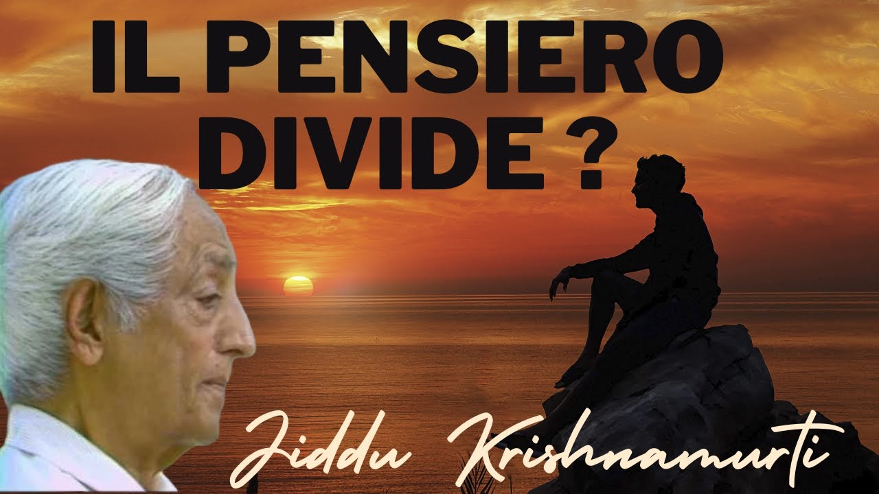 il pensiero divide? Discorso di Jiddu Krishnamurti
