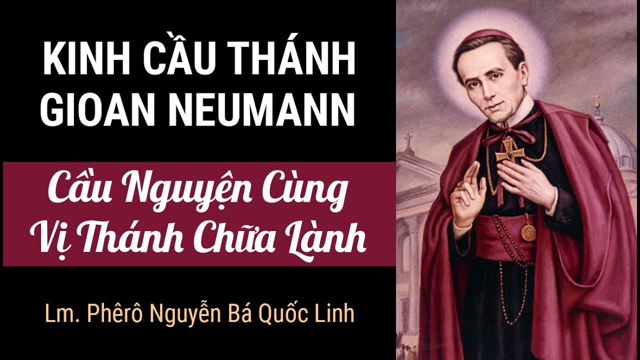 Kinh Cầu Thánh GIOAN NEUMANN - Vị Thánh Chữa Lành - Lm. Phêrô Nguyễn Bá Quốc Linh