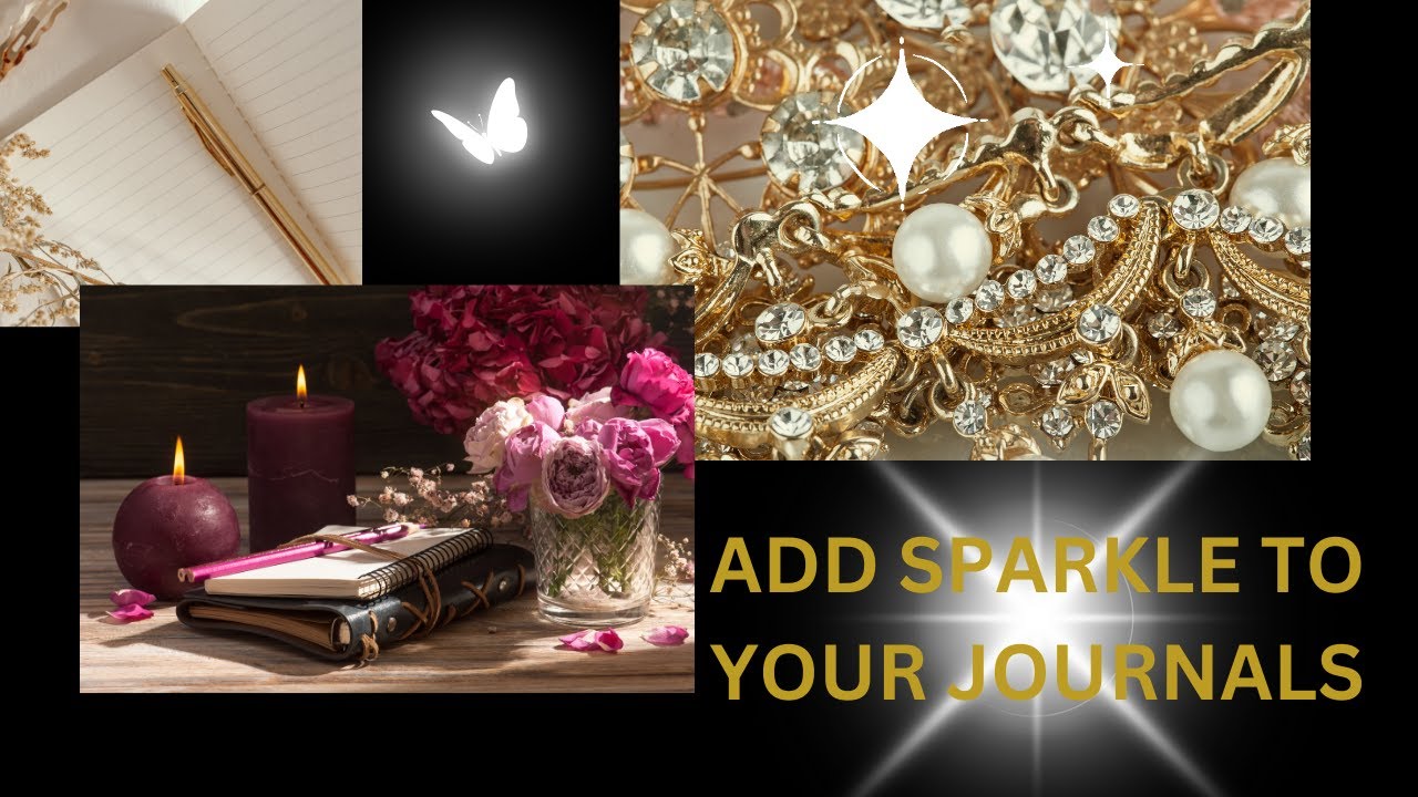 WAYS TO MAKE A JOURNAL SPARKLE & ANYTHING ELSE