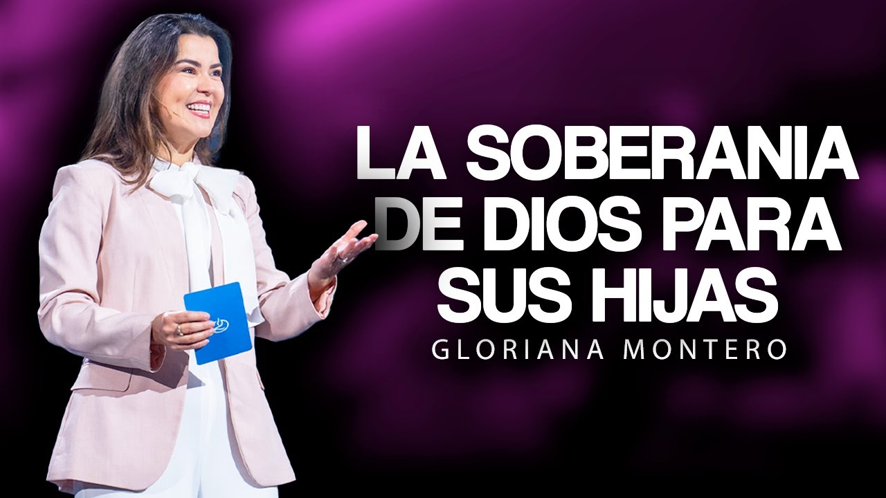 El Dios soberano cuida a sus HIJAS - Gloriana Montero | Prédicas Cristianas 2025
