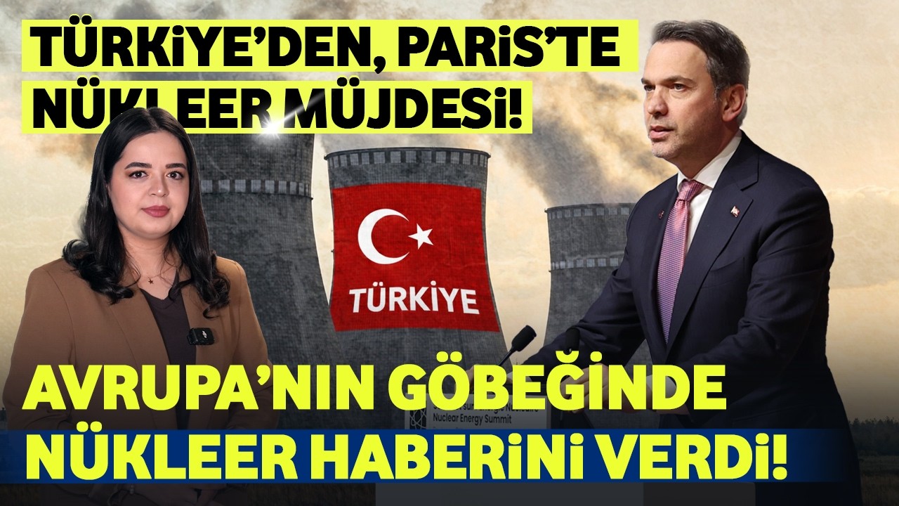 Türkiye, Dev Nükleer Müjdesini Paris'te Verdi!