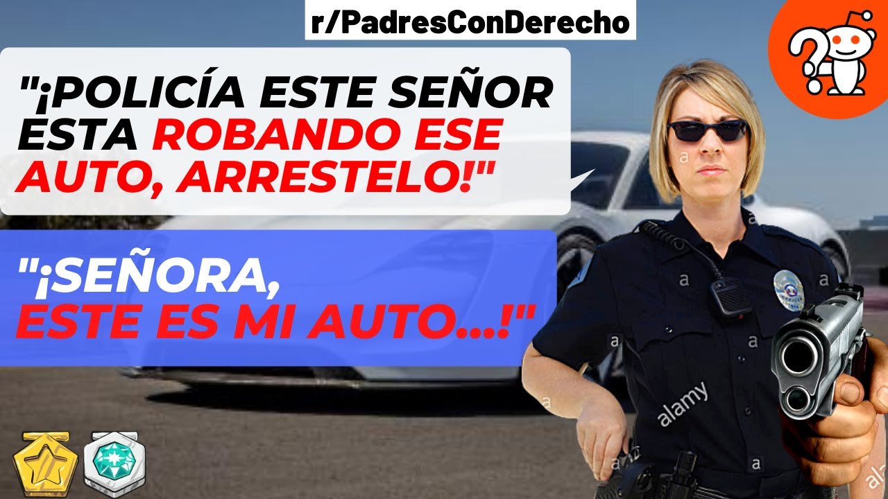 MADRE CON DERECHO ME ACUSA DE ROBAR MI PROPIO AUTO 🙄😓- Madre con derecho Reddit