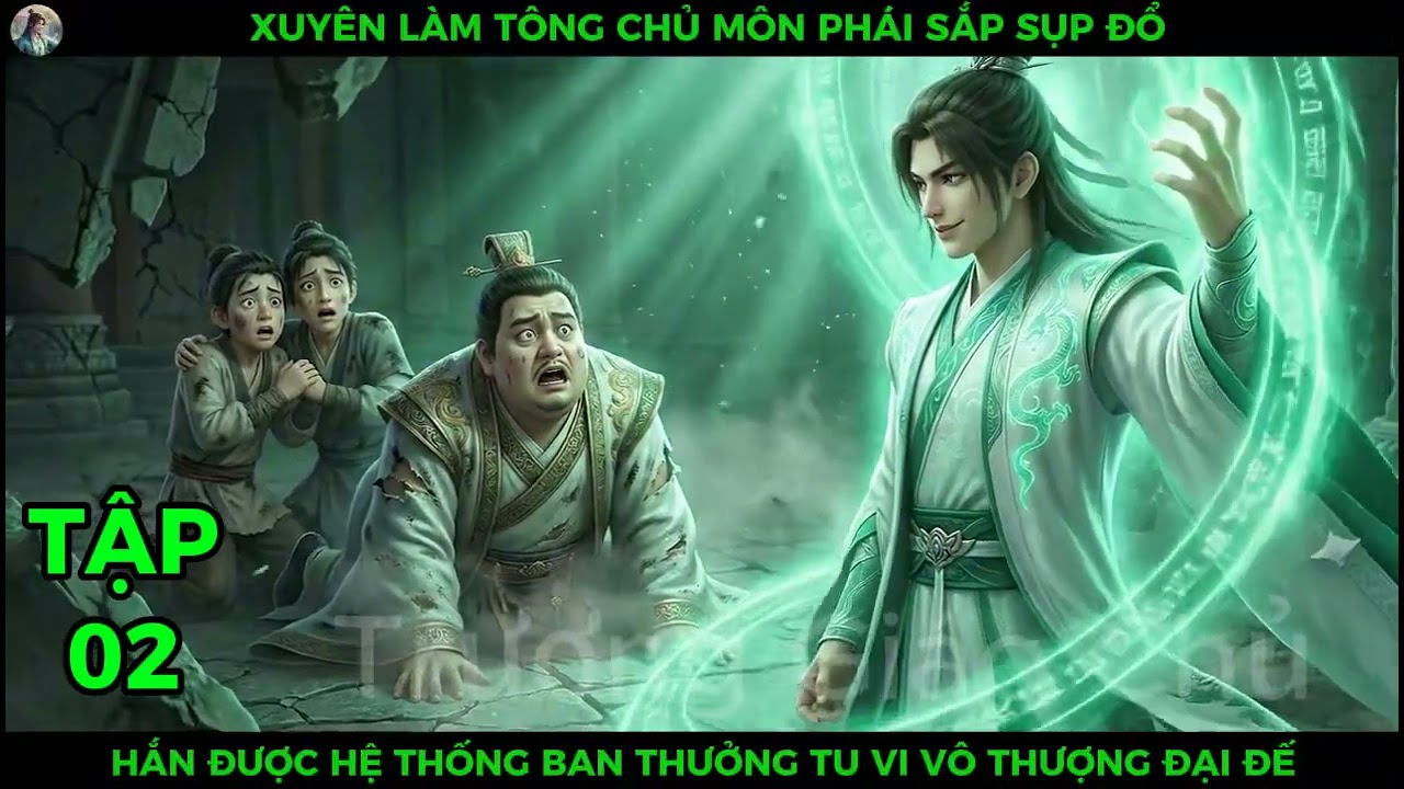 Full P02 Xuyên Làm Tông Chủ Môn Phái Sắp Sụp Đổ, Hắn Được Hệ Thống Ban Thưởng Tu Vi Vô Thượng Đại Đế