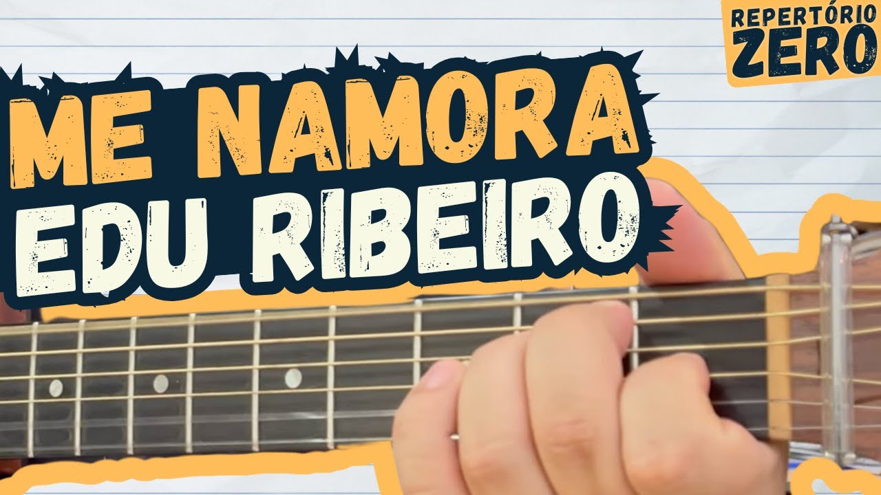 Repertório Zero - Me Namora - Edu Ribeiro - Simplificada