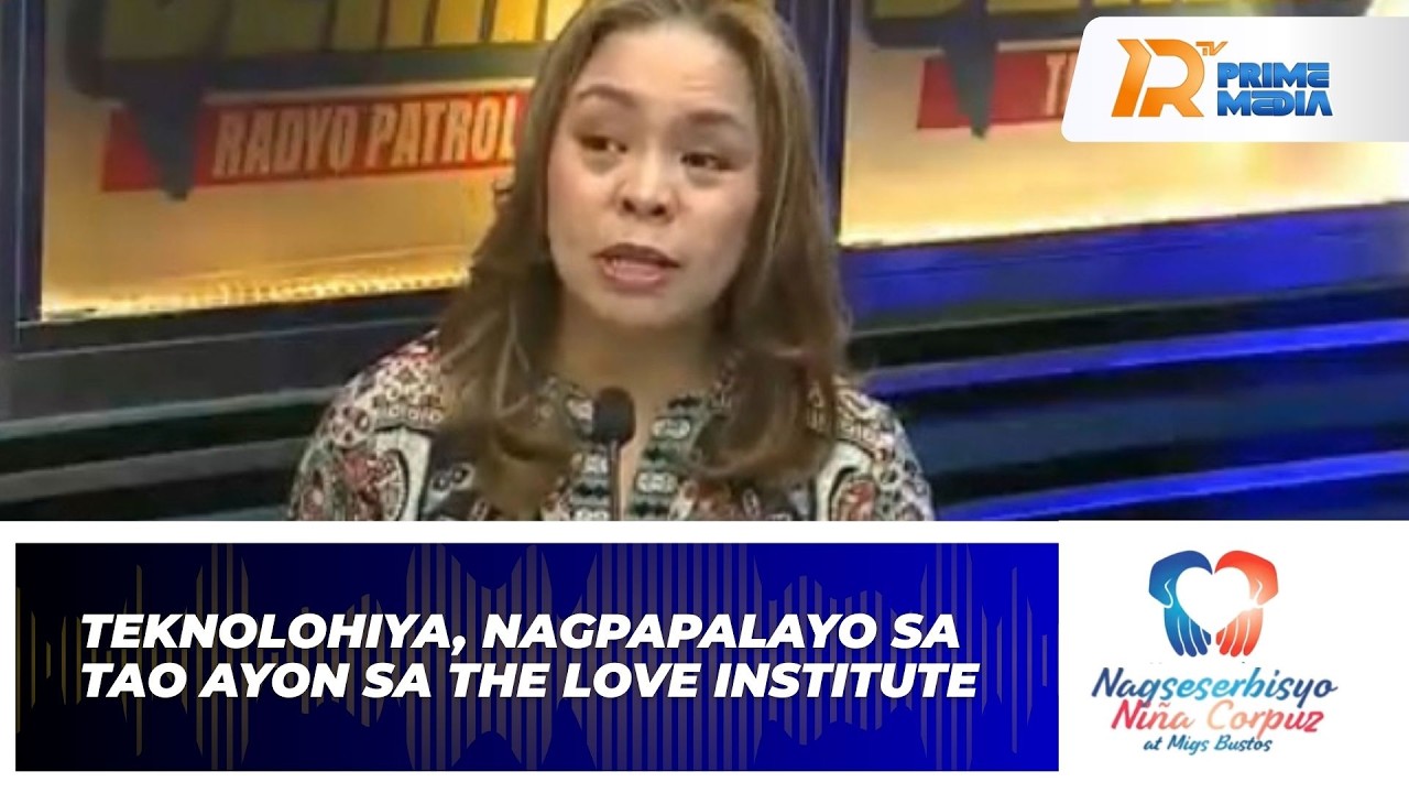 Teknolohiya, Nagpapalayo sa Tao Ayon sa The Love Institute | Nagseserbisyo Niña Corpuz