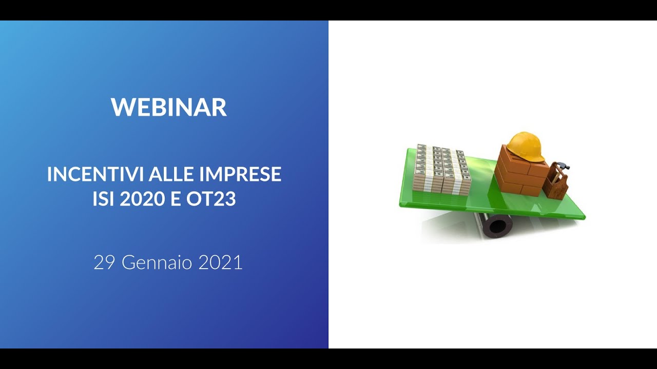 Webinar - Incentivi alle imprese: ISI2020 e OT23