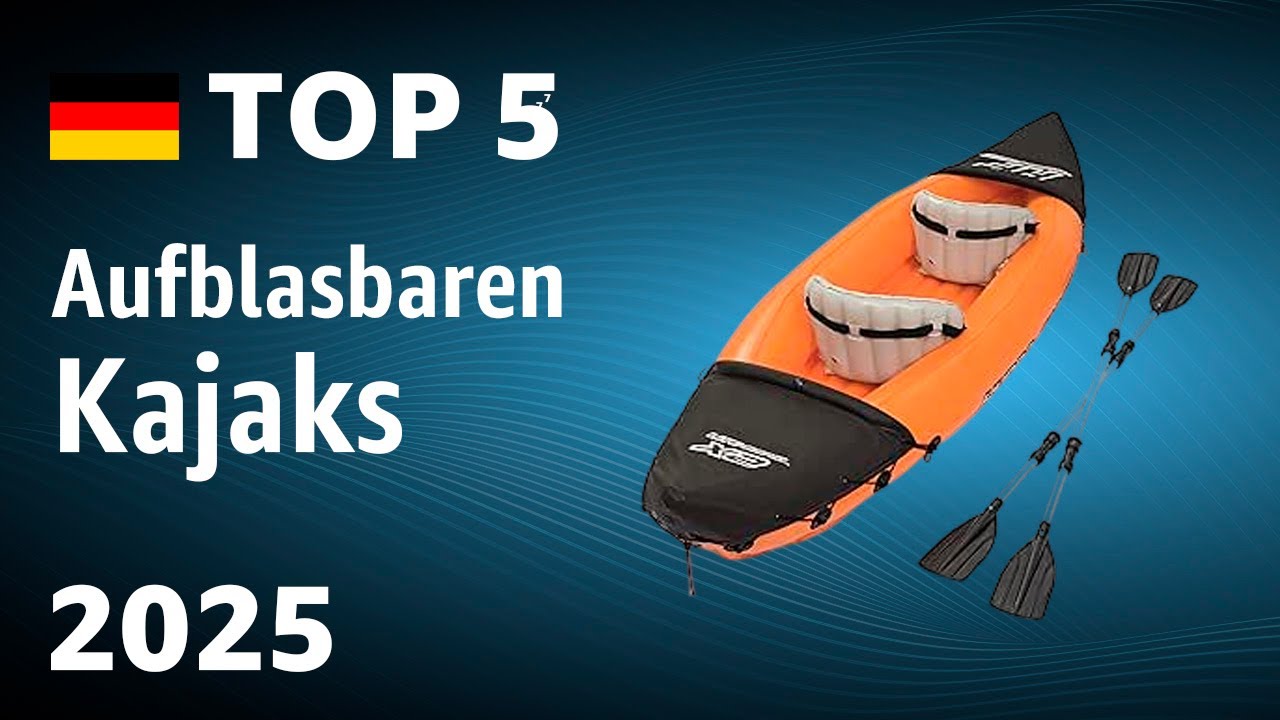 TOP—5. Beste aufblasbaren Kajaks. Test & Vergleich 2025