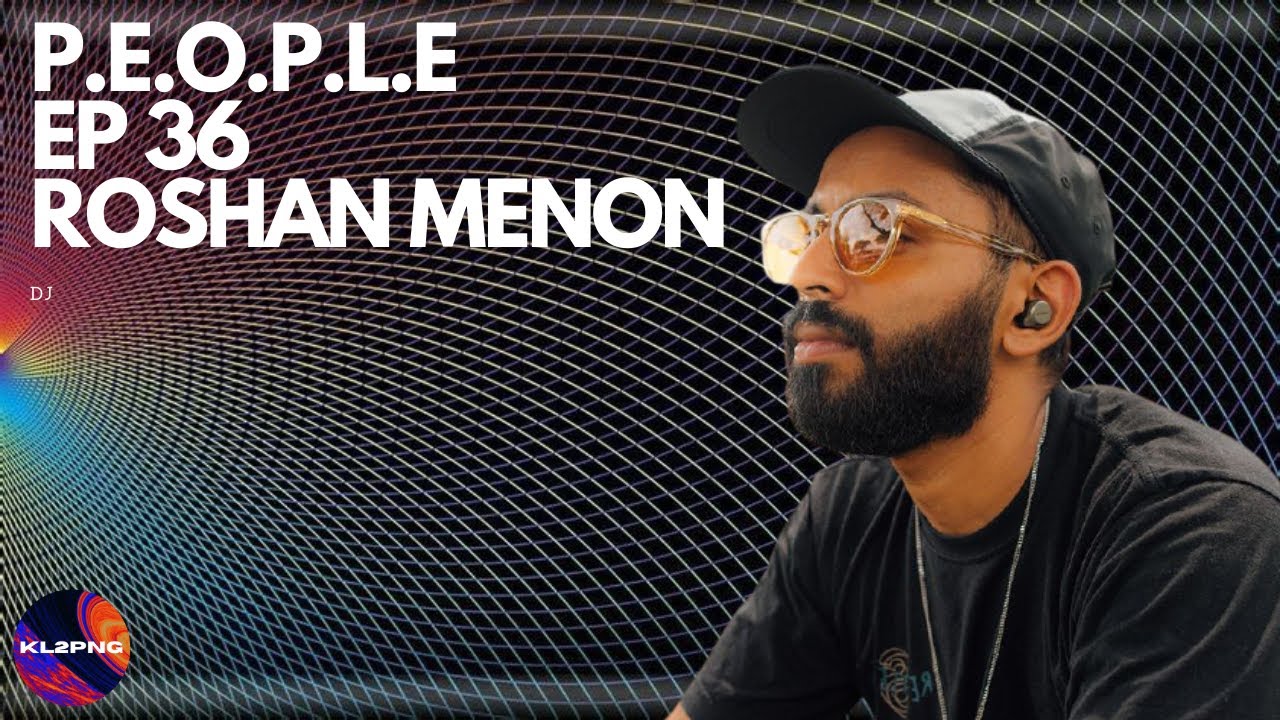 P.E.O.P.L.E (EP36) - ROSHAN MENON