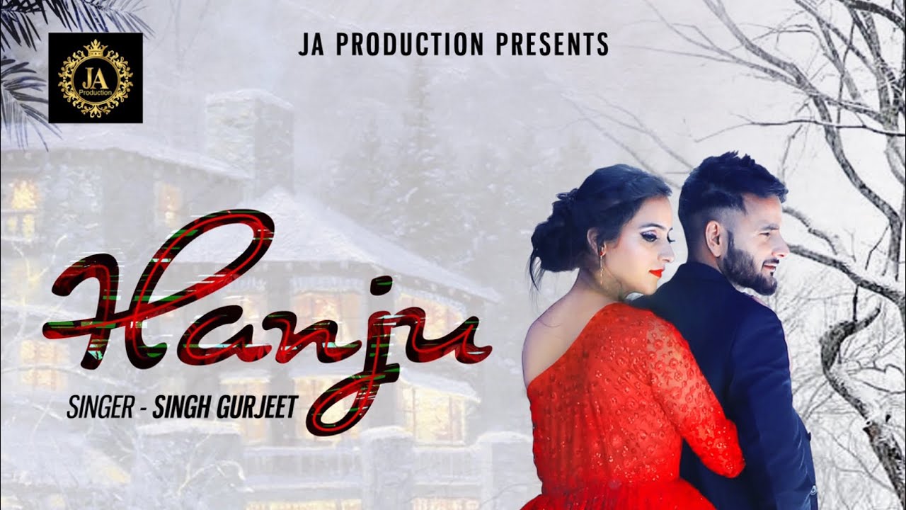 HANJU (Official video) | NEW PUNJABI SONG | SINGH GURJEET | FEAT.ISHU SHARMA | JA PRODUCTION