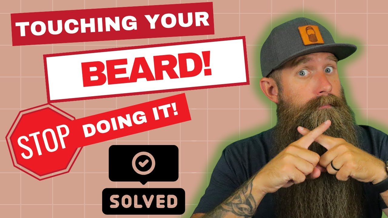 STOP Touching Your Beard! Problem & Solutions